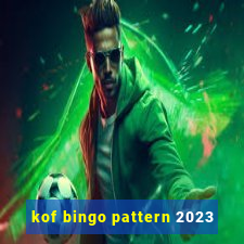 kof bingo pattern 2023