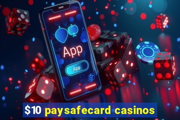 $10 paysafecard casinos