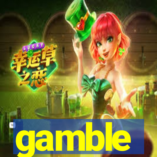 gamble