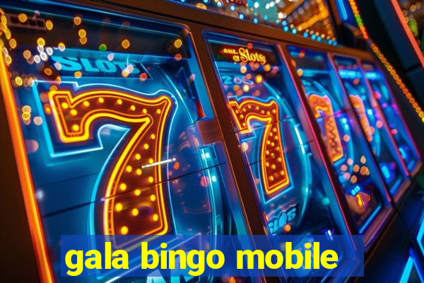 gala bingo mobile