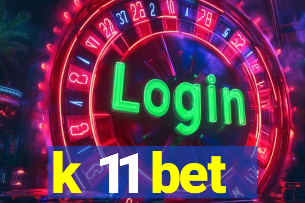 k 11 bet