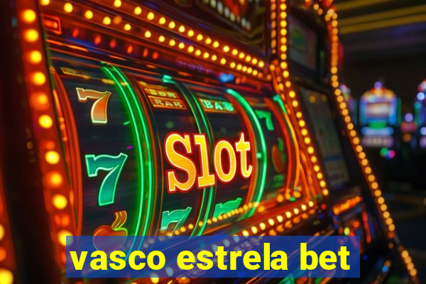 vasco estrela bet