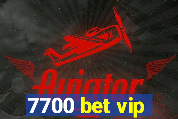 7700 bet vip