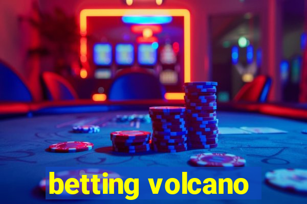 betting volcano