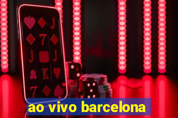 ao vivo barcelona