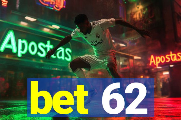 bet 62