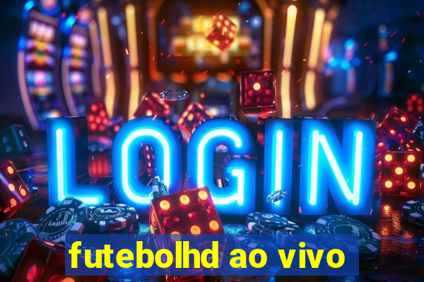 futebolhd ao vivo