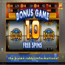 the brown rabbitInformational