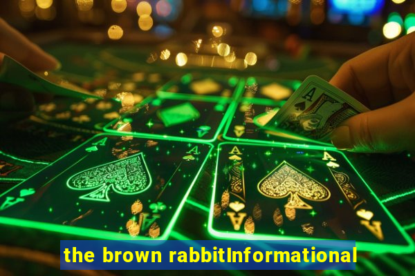 the brown rabbitInformational