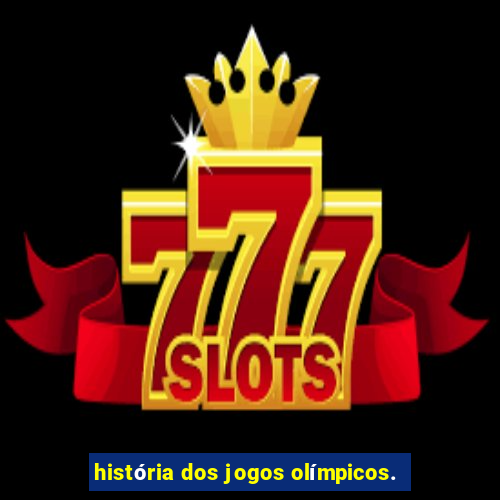 história dos jogos olímpicos.