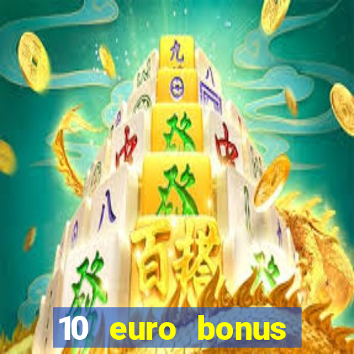 10 euro bonus einzahlung casino