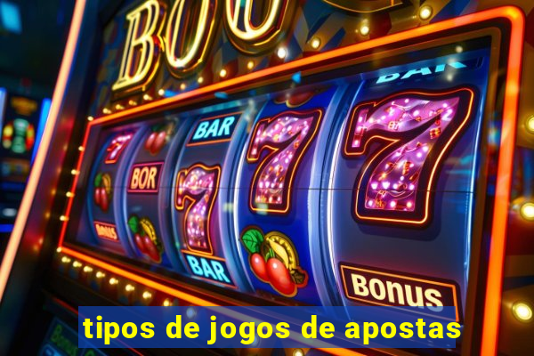 tipos de jogos de apostas