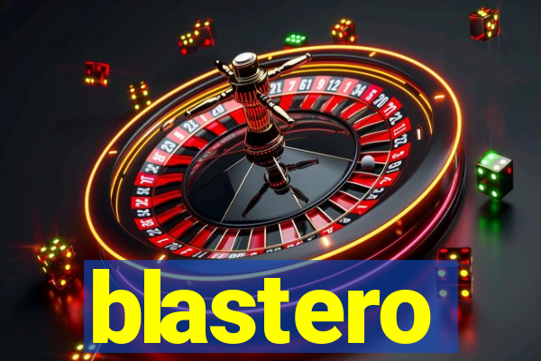 blastero