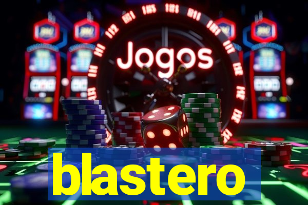 blastero