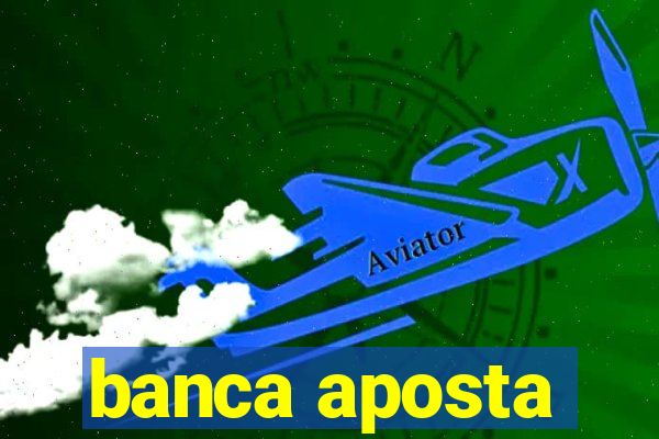 banca aposta