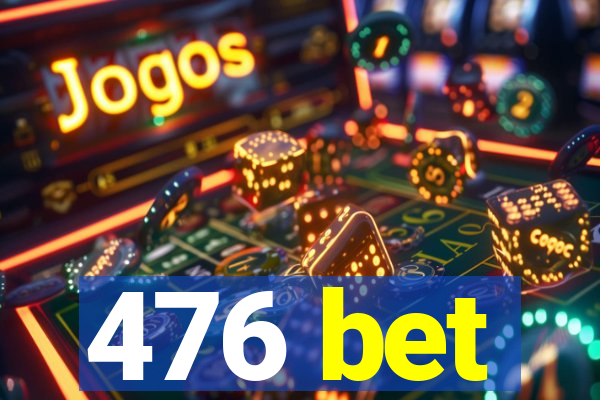 476 bet