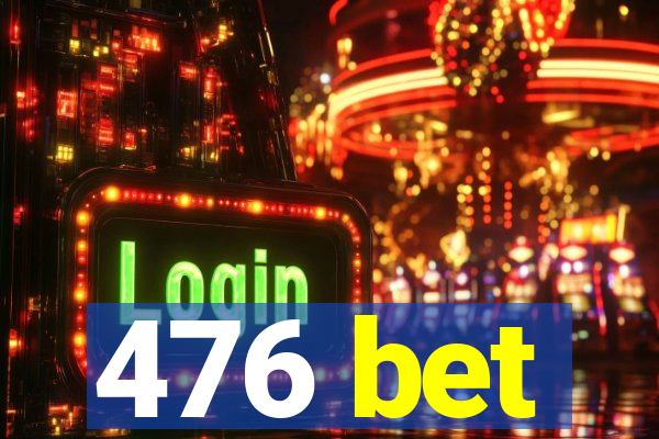 476 bet