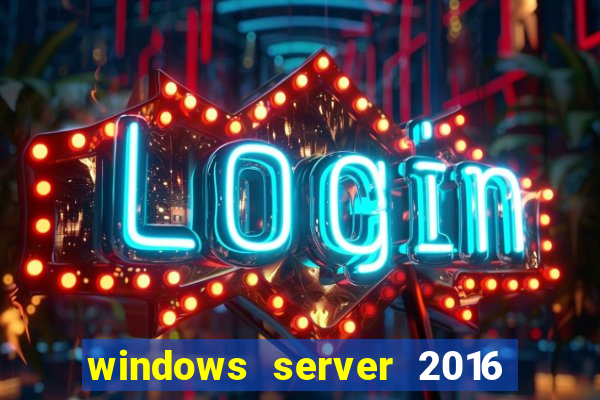 windows server 2016 download iso