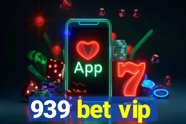 939 bet vip