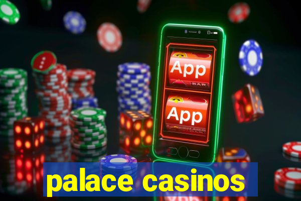 palace casinos