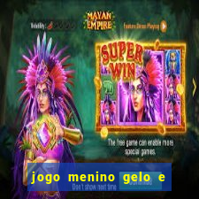 jogo menino gelo e menina lava