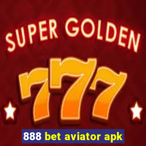 888 bet aviator apk