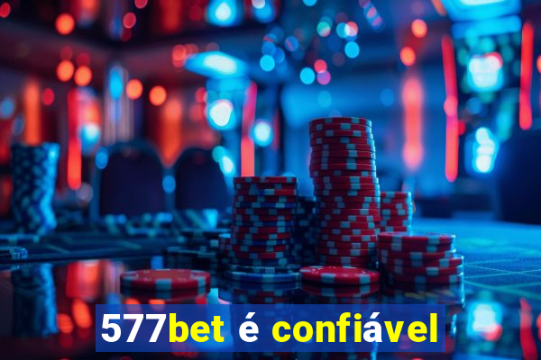 577bet é confiável