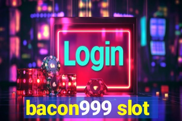 bacon999 slot