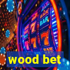 wood bet