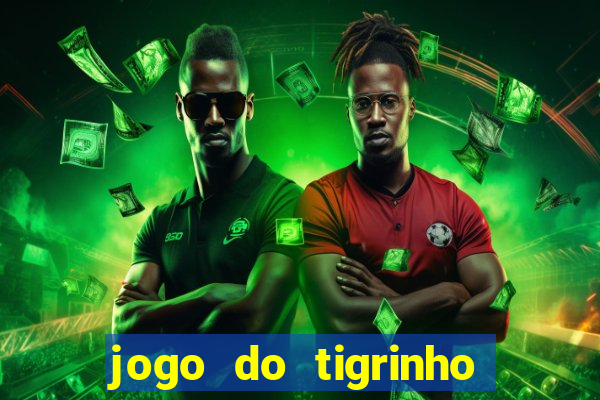 jogo do tigrinho para baixar