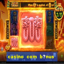 casino com b?nus sem depósito