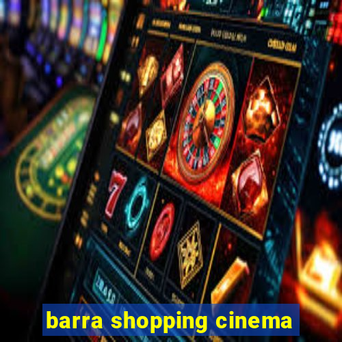 barra shopping cinema