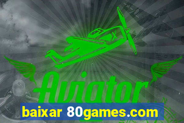 baixar 80games.com