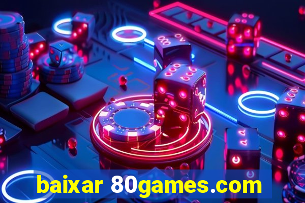 baixar 80games.com