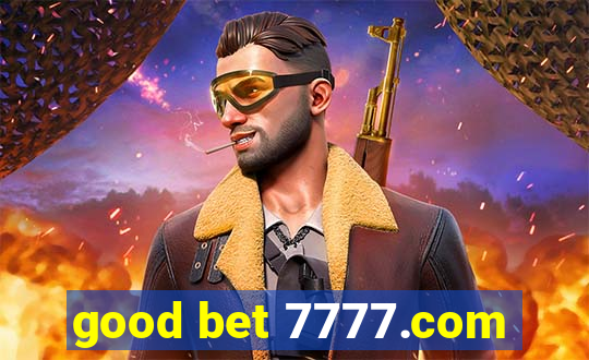 good bet 7777.com