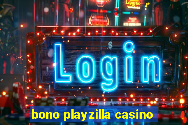 bono playzilla casino