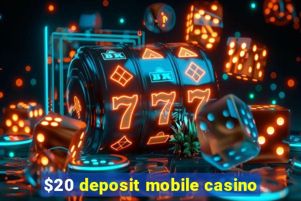 $20 deposit mobile casino