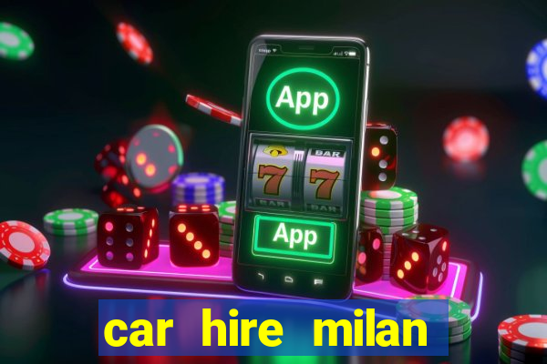 car hire milan bergamo airport