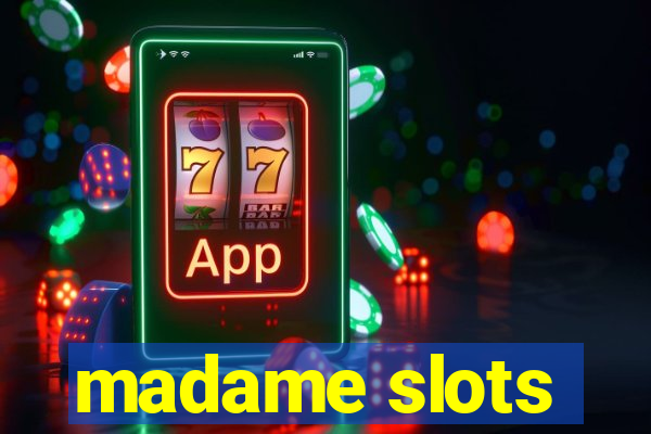 madame slots