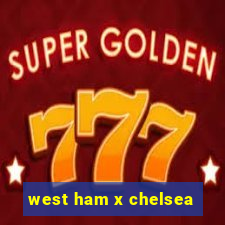 west ham x chelsea