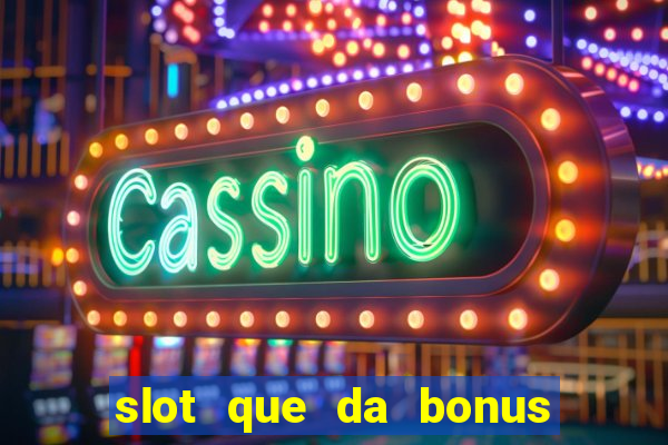 slot que da bonus no cadastro sem depósito