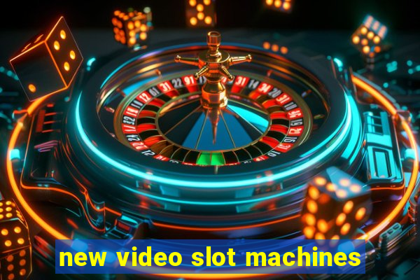 new video slot machines