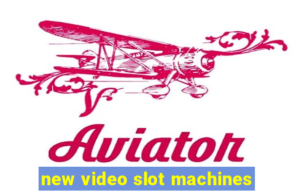 new video slot machines