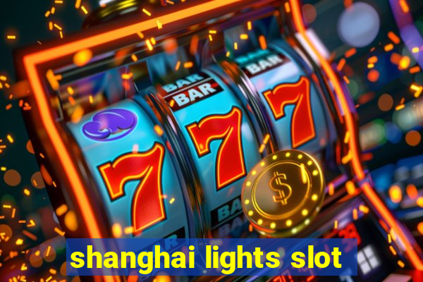 shanghai lights slot