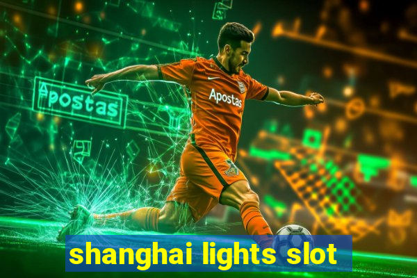 shanghai lights slot