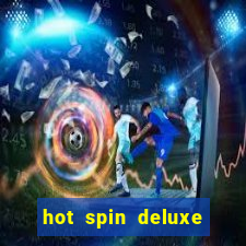 hot spin deluxe slot free play