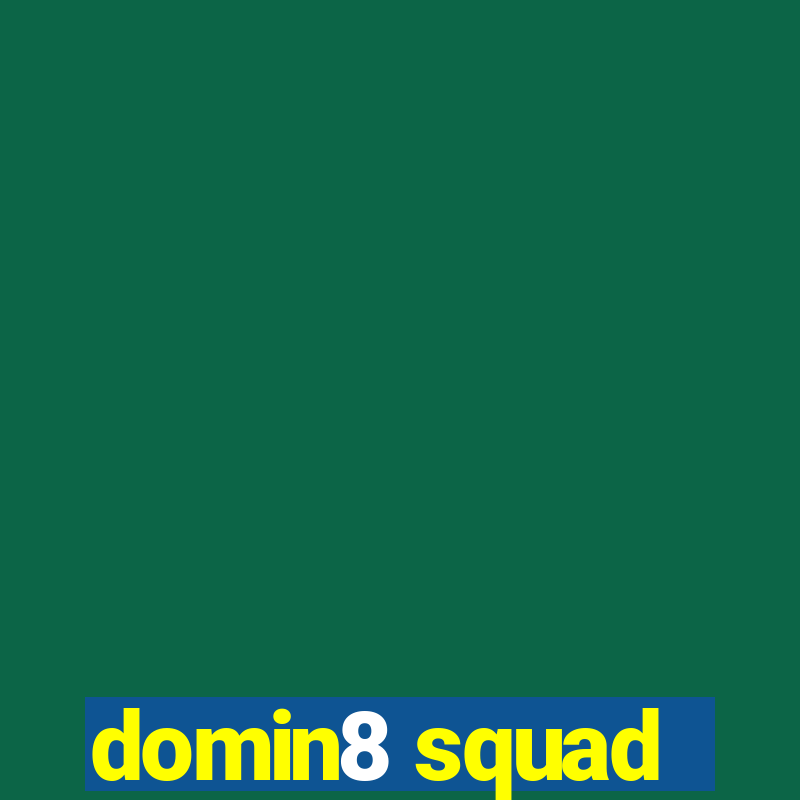 domin8 squad