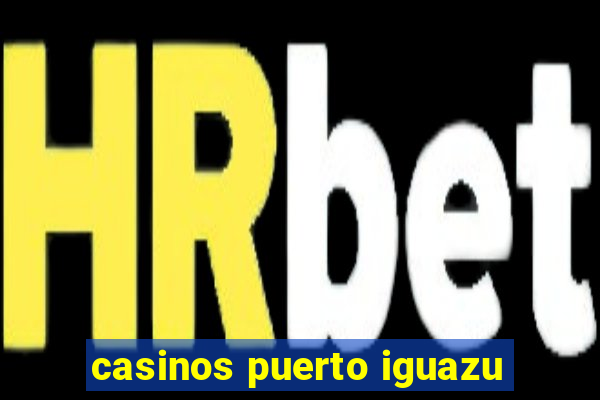 casinos puerto iguazu