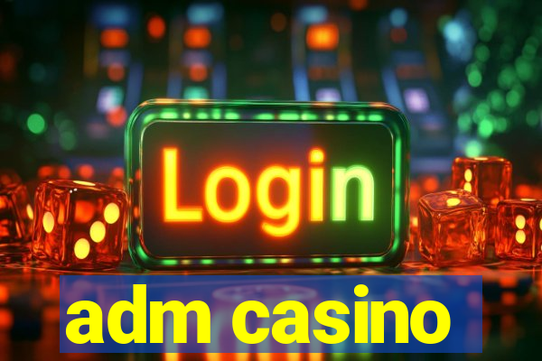 adm casino