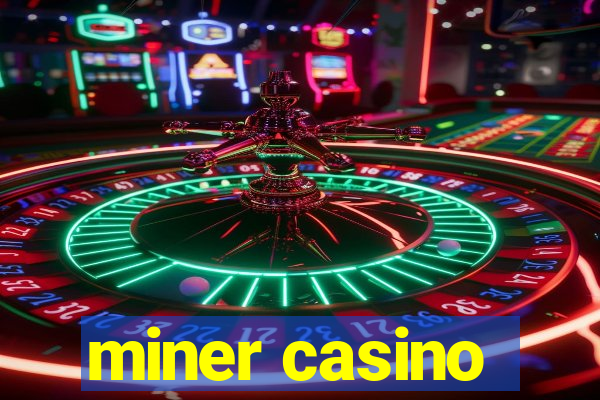 miner casino